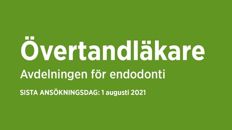 En grön bakgrundsplatta med texten "Övertandläkare - avdelningen för endodonti. Sista ansökningsdag 1 augusti."