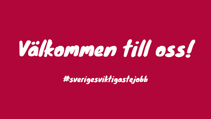 Vit text på röd bakrund som lyder: Välkommen till oss! #sverigesviktigastejobb