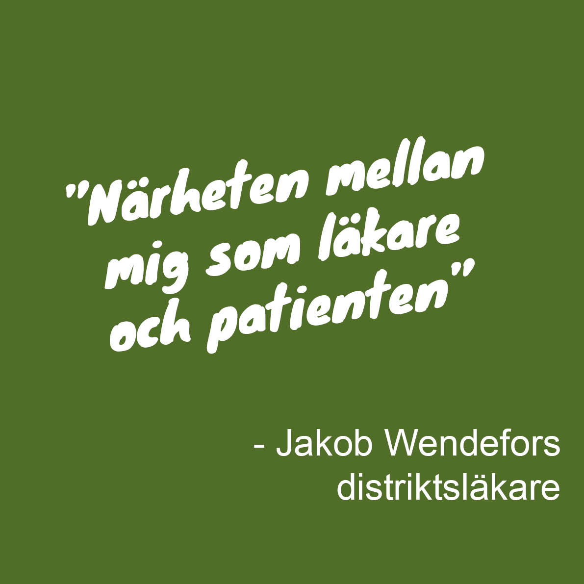 Citat av Jakob Wedenfors: Närheten mellan mig som läkare och patienten